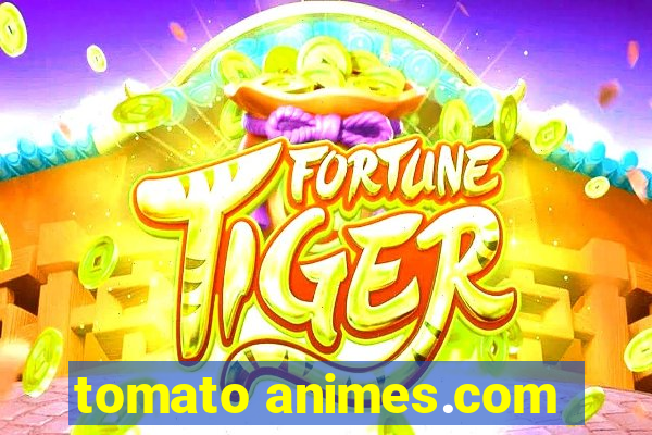 tomato animes.com